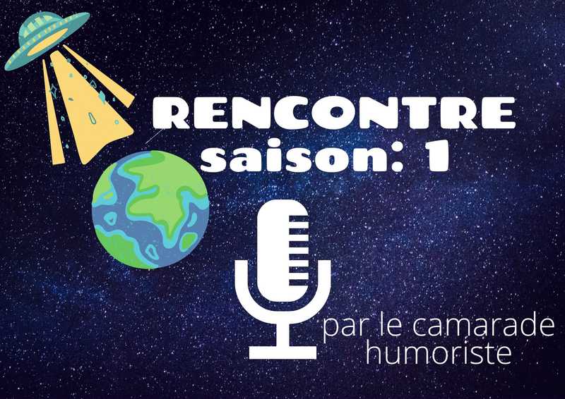 Rencontres – Une nouvelle fiction du Camarade Humouriste