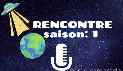 Rencontres – Une nouvelle fiction du Camarade Humouriste